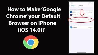 How to Make Google Chrome your Default Browser on iPhone iOS 14.0?