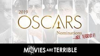 2019 OSCAR NOMINATIONS- Movies Are Terrible