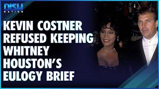 Kevin Costner Refused To Keep Whitney Houstons Eulogy Brief