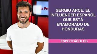 Sergio Arce el influencer español que está enamorado de Honduras