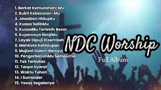 NDC WORSHIP FULL ALBUM  LAGU PENYEMBAHAN SAAT TEDUH  WORSHIP SONG  MENENANGKAN HATI