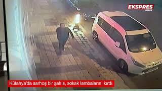 Kütahya’da alkollü şahıs sokak lambalarını kırdı