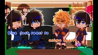 ×Blue Lock react to..anime sports× P1  GC  Short lol  Made by  °HARU°  read desc.