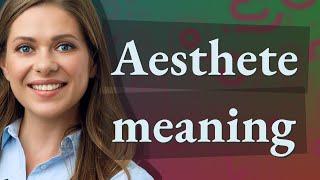 Aesthete  meaning of Aesthete