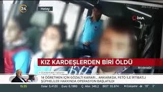 Kız kardeşlerden biri öldü