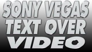 Sony Vegas PRO 11 Text over video tutorial
