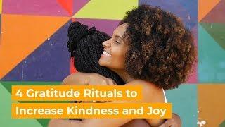 4 Gratitude Rituals to Increase Kindness and Joy