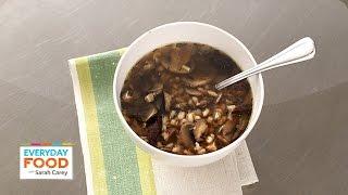 Mushroom Barley Soup - Everyday Food with Sarah Carey