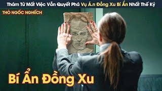 Review Phim Thám Tử Mất Việc Vẫn Quyết Phá Vụ Án Đồng Xu Bí Ẩn Nhất Thế Kỷ