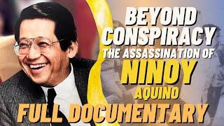 WHO KILLED NINOY AQUINO?  BEYOND CONSPIRACY The Assassination of NINOY AQUINO  FULL Documentary