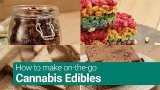 How to make Edibles to bring on the go