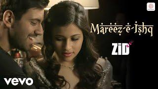 Sharib Toshi Arijit Singh - Mareez - E - Ishq From Zid