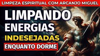 ARCANJO MIGUEL LIMPANDO TODA ENERGIA NEGATIVA DA SUA AURA  ORAÇÃO PARA OUVIR DORMINDO