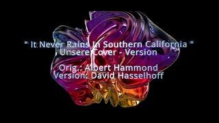 It Never Rains In California - Unsere Cover-Version  Orig. A. Hammond Vers. D. Hasselhoff 