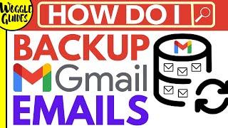 How to backup Gmail emails