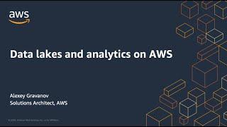 Data lake и аналитика на AWS - обзор подходов и сервисов