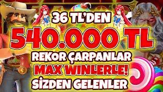 Slot Oyunları  Sizden Gelenler Serisi  36 TL den 540.000TL REKOR KAZANÇ  MAX WİNLER