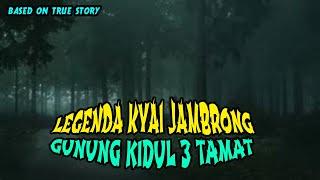 LEGENDA KYAI JAMBRONG GUNUNG KIDUL PART 3 TAMAT