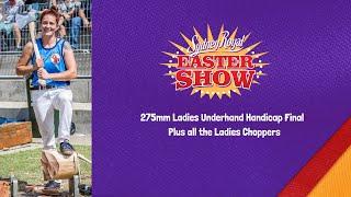 275mm Ladies Underhand Handicap Final - Plus all the Ladies Choppers