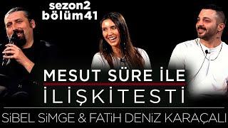 Mesut Süre İle İlişki Testi  Konuklar Sibel Simge & Fatih Deniz Karaçalı