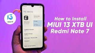 How to Install MIUI 13 XTB UI on Redmi Note 7 - Android 12 - Step By Step Install Guide