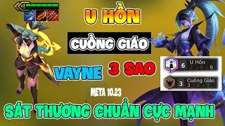 ĐỘI HÌNH  U HỒN - CUỒNG GIÁO  META 10.23 Vayne 3 SAO ĐỒ CHUẨN BẮN CẢ THẾ GIỚI LÀ THẬT ĐTCL MÙA 4