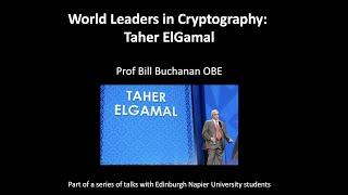 World-leaders in Cryptography Taher ElGamal