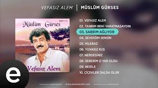 Sabrım Ağlıyor Müslüm Gürses Official Audio #sabrımağlıyor #müslümgürses - Esen Müzik