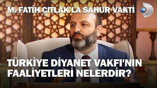 Türkiye Diyanet Vakfı Yurt Dışında Neler Yapıyor?- M. Fatih Çıtlakla Sahur Vakti