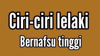 Ciri ciri lelaki bernafsu tinggi