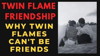Twin Flame Friendship⎮Why Twin Flames Cant Be Friends   Twin Flame Continution