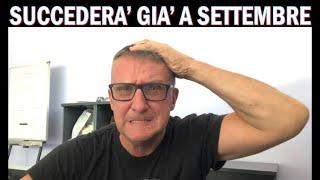 SUCCEDERÀ GIÀ A SETTEMBRE 