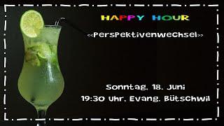 Happy Hour vom Sonntag 18.06.2023 - Perspektivenwechsel