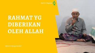 RAHMAT YG DIBERIKAN OLEH ALLAH  LENTERA TAUSIYAH  KH. EM MASFUI 