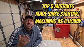 Top 5 Mistakes I have made Since Starting Machining as a Hobby