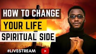 Livestream How to Change your Life The Spiritual Side