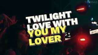 TAMBNAS - TWILIGHT LOVE WITH YOU MY LOVER OFFICIAL LYRIC VIDEO