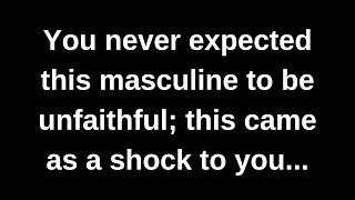 You never expected this masculine to be unfaithful this came as a shock to you...