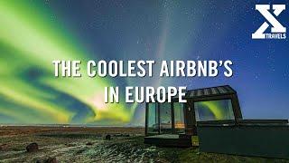 The Coolest Airbnb’s in Europe 2022