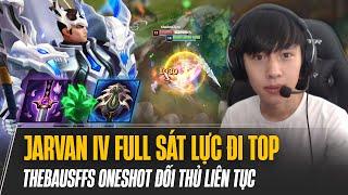 THEBAUSFFS CÙNG LỐI CHƠI JARVAN FULL SÁT LỰC CỰC DỊ ONESHOT ĐỐI THỦ LIÊN TỤC