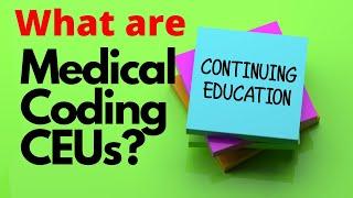 WHAT ARE CEUs  CONTINUING EDUCATION UNITS  AHIMA  AAPC  MEDICAL CODING