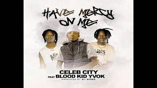 Celeb City ft. Blood Kid – Have Mercy On Me