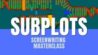 Screenwriting Masterclass  Subplots