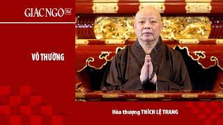 Hòa thượng Thích Lệ Trang thuyết giảng Vô thường