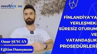 Finlandiyaya Yerleşmek Süresiz Oturum ve Vatandaşlık Prosedürleri