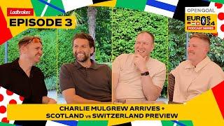 CHARLIE MULGREW JOINS THE BOYS IN GERMANY TO PREVIEW SCOTLAND vs SWITZERLAND  Euros Podcast Ep 3