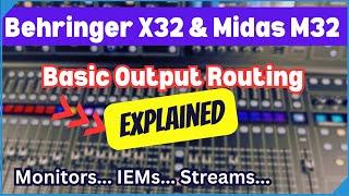 Behringer X32 Basic Output Routing Tutorial - Midas M32 and X32 Routing Made Easy