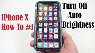 iPhone X How To Turn Off Auto Brightness Apple hid it