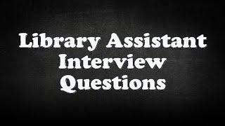 Library Assistant Interview Questions