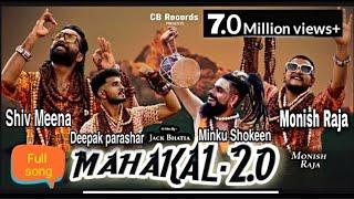 Mahakal 2.0Full Song-Monish Raja & Shiv Meena l Minku RajasthaniDeepak Parashar lJack bhatia Song